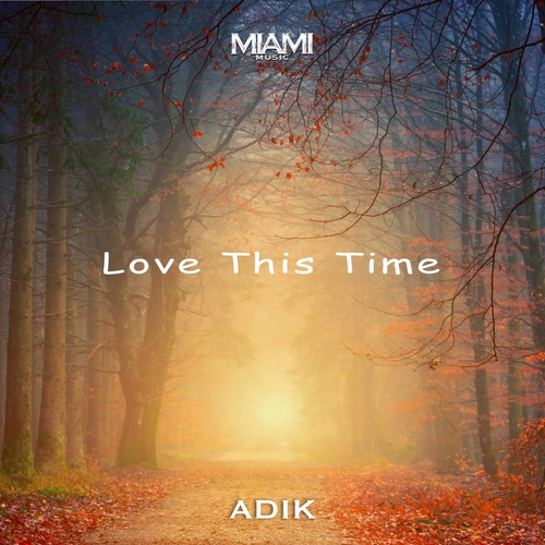 Adik - Love This Time [317MIAMI]